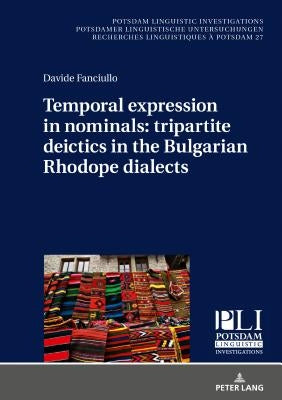 Temporal expression in nominals: tripartite deictics in the Bulgarian Rhodope dialects by Kosta, Peter