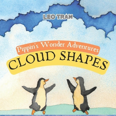 Pippin's Wonder Adventures: Cloud Shapes: Engaging Penguin Books for Kids, with Cute Children's Bedtime story Illustrations - Premium Color Prints by Tuyen, Sen