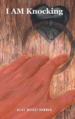 I AM Knocking by Bowman, Alice Wright