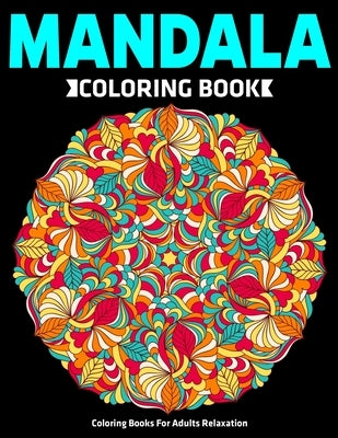 Coloring Books For Adults Relaxation: Mandala Coloring Book: Stress Relieving Mandala Designs by Aero, Gift