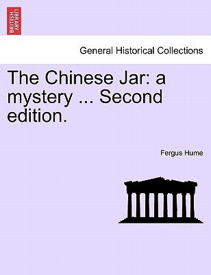 The Chinese Jar: A Mystery ... Second Edition. by Hume, Fergus