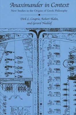 Anaximander in Context: New Studies in the Origins of Greek Philosophy by Couprie, Dirk L.