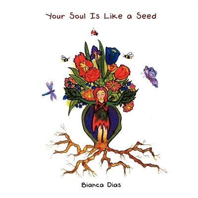 Your Soul Is Like a Seed by Dias, Bianca