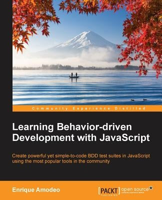 Learning Behavior-driven Development with JavaScript by Enrique, Amodeo
