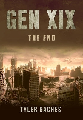 Gen XIX: The End by Gaches, Tyler