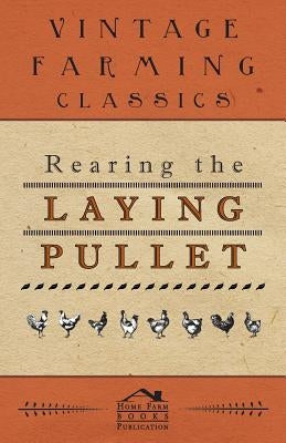 Rearing the Laying Pullet by Anon