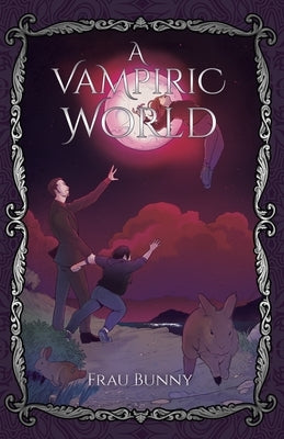 A Vampiric World by Bunny, Frau