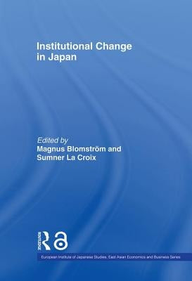 Institutional Change in Japan by Blomström, Magnus