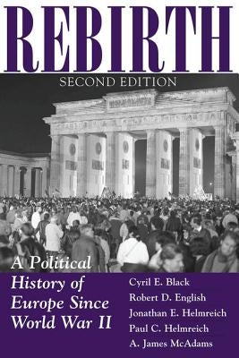 Rebirth: A Political History Of Europe Since World War II by Black, Cyril