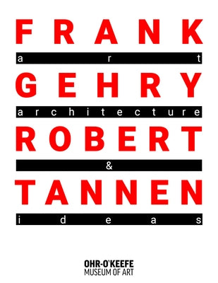Frank Gehry & Robert Tannen: Art, Architecture & Ideas: Art, Architecture & Ideas by Gehry, Frank