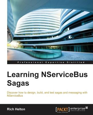 Learning NServiceBus Sagas by Helton, Rich