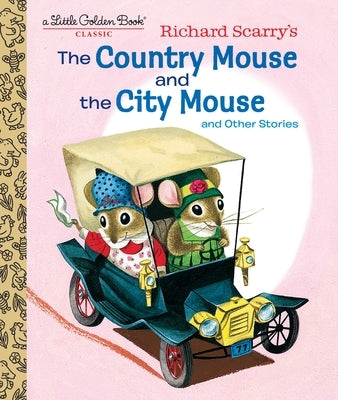 Richard Scarry's the Country Mouse and the City Mouse by Scarry, Patricia