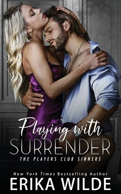 Playing with Surrender: A spicy opposites attract bodyguard romance by Wilde, Erika