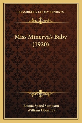 Miss Minerva's Baby (1920) by Sampson, Emma Speed