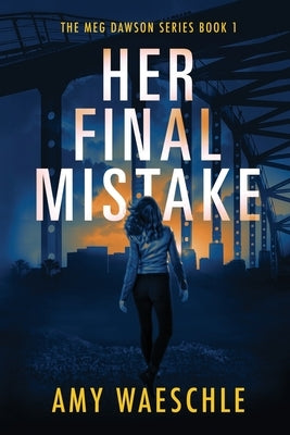 Her Final Mistake by Waeschle, Amy