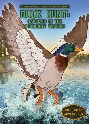 Duck Hunt: Capsized in the Boundary Waters: Capsized in the Boundary Waters by Hinsdale, Emily L. Hay
