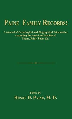 Paine Family Records: A Journal of Genealogical and Biographical Information Respecting the American Families of Payne, Paine, Payn &C. Two by Paine, Henry D.