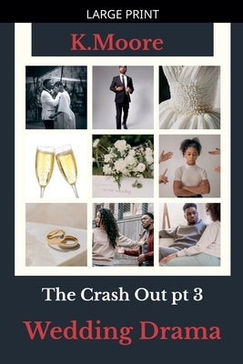 The Crash Out: Wedding Drama by K. Moore