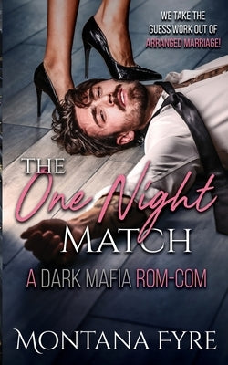 The One Night Match: A Dark Mafia Rom-Com by Fyre, Montana