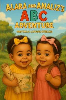 Alara and Analiz's ABC Adventure by Sterling, Latonya Lsimmons