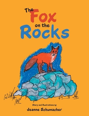 The Fox on the Rocks by Schumacher, Jeanne