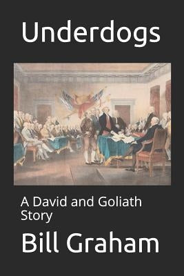 Underdogs: A David and Goliath Story by Graham, Bill