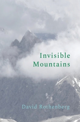 Invisible Mountains by Rothenberg, David
