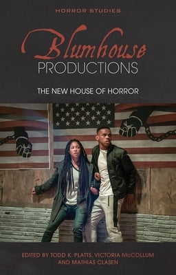 Blumhouse Productions: The New House of Horror by Platts, Todd K.