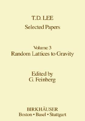 Selected Papers: Random Lattices to Gravity by Lee, T. -D