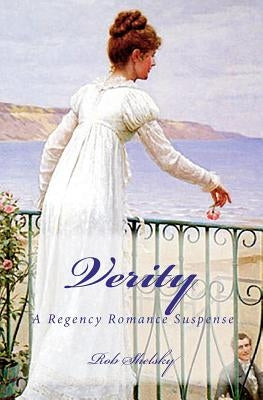 Verity: A Regency Romance Suspense by Shelsky, Rob