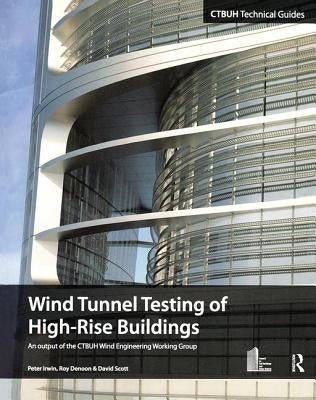 Wind Tunnel Testing of High-Rise Buildings by Irwin, Peter