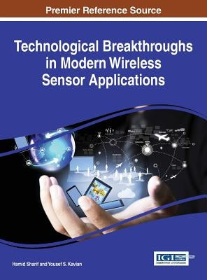 Technological Breakthroughs in Modern Wireless Sensor Applications by Sharif, Hamid