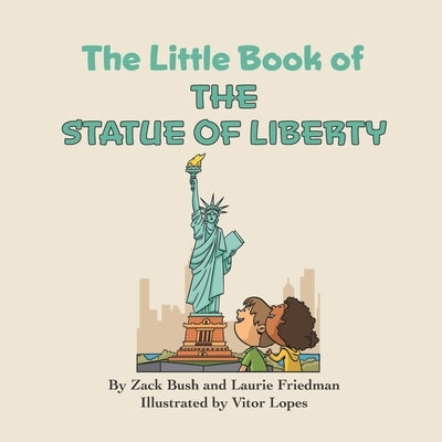 The Little Book of the Statue of Liberty: Introduction for children to the Statue of Liberty, Freedom, Liberty, Immigration, Landmarks for Kids Ages 3 by Friedman, Laurie