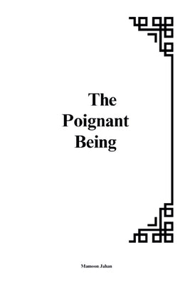 The Poignant Being: The Interplay of Vulnerability, Existence, and Meaning by Jahan, Mamoon