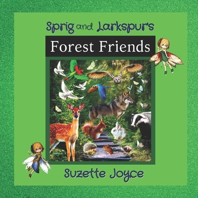 Sprig and Larkspur's Forest Friends: Illustrated Story Book About Forest Animals by Joyce, Suzette