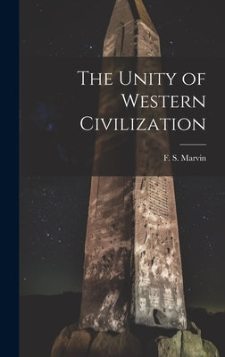 The Unity of Western Civilization by Marvin, F. S.