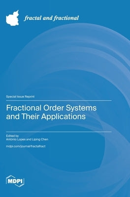Fractional Order Systems and Their Applications by Lopes, António M.