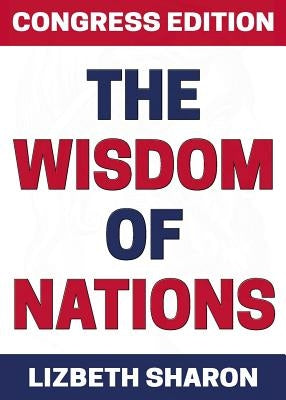 The Wisdom of Nations: Congress Edition by Sharon, Lizbeth