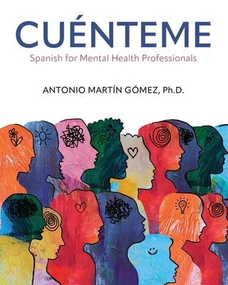Cuénteme: Spanish for Mental Health Professionals by Gomez, Antonio Martin