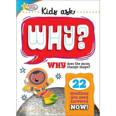 Active Minds Kids Ask Why Does the Moon Change Shape? by Sequoia Children's Publishing