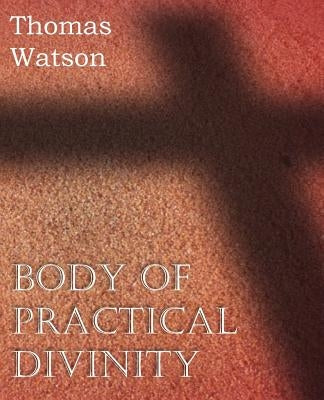 Body of Practical Divinity by Watson, Thomas