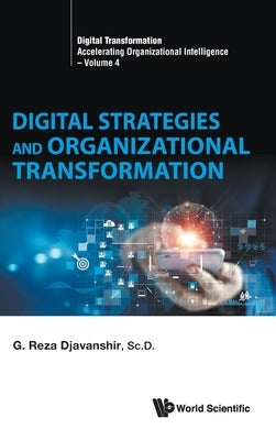 Digital Strategies and Organizational Transformation by G Reza Djavanshir
