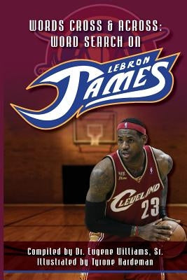 Words Cross & Across Word Search on LeBron James by Hardman, Tyrone