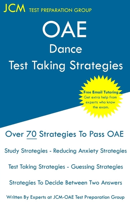 OAE Dance - Test Taking Strategies: OAE 011 - Free Online Tutoring - New 2020 Edition - The latest strategies to pass your exam. by Test Preparation Tutors, Jcm-Oae