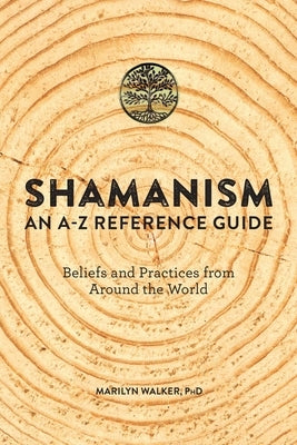 Shamanism: An A-Z Reference Guide by Walker, Marilyn