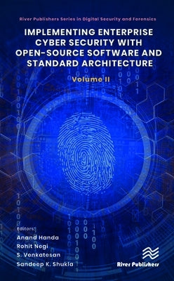 Implementing Enterprise Cyber Security with Open-Source Software and Standard Architecture: Volume II by Handa, Anand