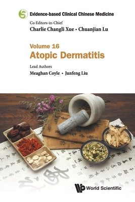 Evidence-Based Clinical Chinese Medicine - Volume 16: Atopic Dermatitis by Xue, Charlie Changli