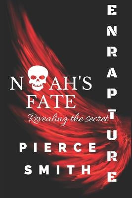 Enrapture: Noah's Fate: A Gay Paranormal Tale with a Difference... an Epic Romance! by Smith, Pierce