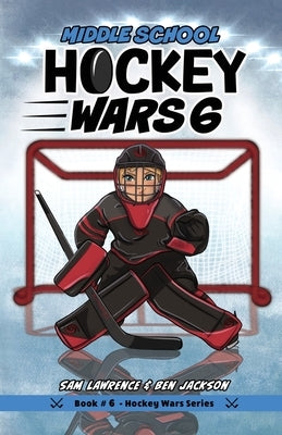 Hockey Wars 6: Middle School by Lawrence, Sam