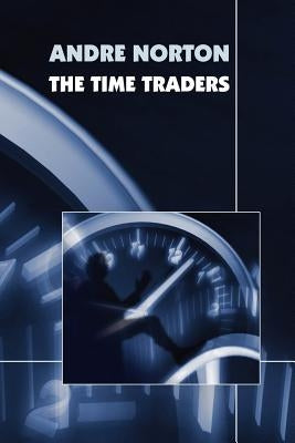 The Time Traders by Norton, Andre